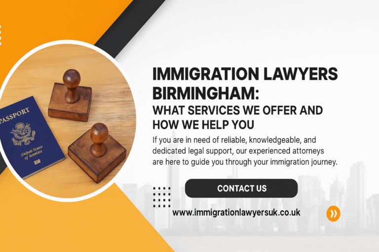 Immigration Lawyers Birmingham: What Services We Offer and How We Help You